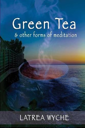 Green Tea and Other Forms of Meditation