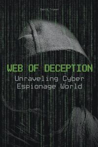 Cover image for Web of Deception Unraveling Cyber Espionage World