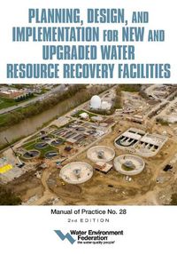 Cover image for Planning, Design and Implementation for New and Upgraded Water Resource Recovery Facilities