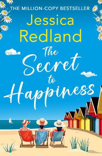 Cover image for The Secret To Happiness: The top 10 bestselling uplifting story of friendship and love from Jessica Redland