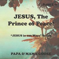 Cover image for JESUS, The Prince of Peace!: JESUS in 100 Ways  Series