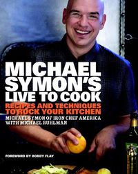 Cover image for Michael Symon's Live to Cook: Recipes and Techniques to Rock Your Kitchen: A Cookbook