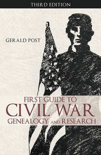 Cover image for First Guide to Civil War Genealogy and Research: Third Edition