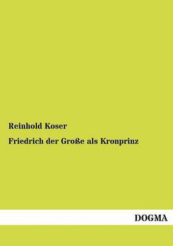 Cover image for Friedrich Der Gro E ALS Kronprinz