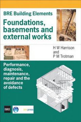 Cover image for Foundations, Basements and External Works: Performance, Diagnosis, Maintenance, Repair and the Avoidance of Defects (BR 440)