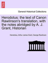 Cover image for Herodotus: The Text of Canon Rawlinson's Translation, with the Notes Abridged by A. J. Grant, Historian