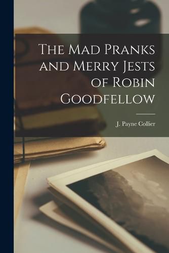 The Mad Pranks and Merry Jests of Robin Goodfellow