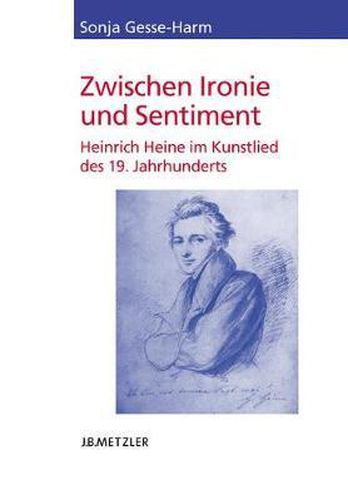 Cover image for Zwischen Ironie und Sentiment: Heinrich Heine im Kunstlied des 19. Jahrhunderts
