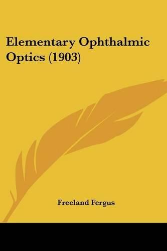 Elementary Ophthalmic Optics (1903)