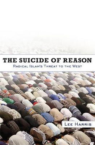 Cover image for The Suicide of Reason: Radical Islam's Threat to the West