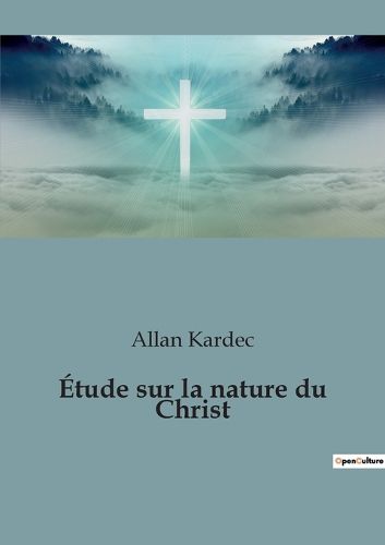 Cover image for Etude sur la nature du Christ