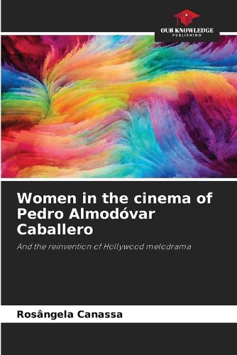 Cover image for Women in the cinema of Pedro Almodovar Caballero