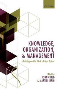 Cover image for Knowledge, Organization, and Management: Building on the Work of Max  Boisot