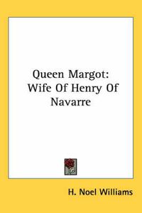 Cover image for Queen Margot: Wife of Henry of Navarre