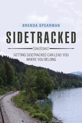 Cover image for Sidetracked: Getting Sidetracked Can Lead You to Where You Belong