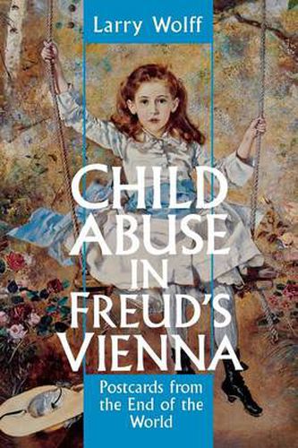 Cover image for Child Abuse in Freud's Vienna: Postcards from the End of the World