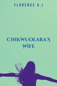 Cover image for Chikwuolara's Wife