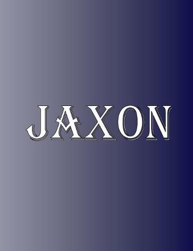Cover image for Jaxon: 100 Pages 8.5 X 11 Personalized Name on Notebook College Ruled Line Paper