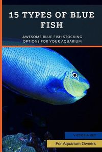 Cover image for 15 Types of Blue Fish: Awesome Blue Fish Stocking Options For Your Aquarium