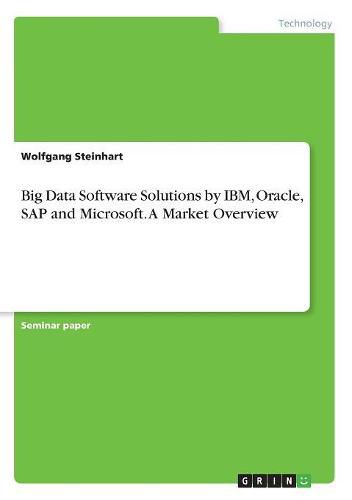 Cover image for Big Data Software Solutions by IBM, Oracle, SAP and Microsoft. A Market Overview
