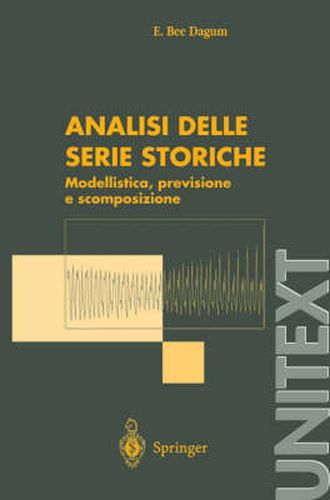 Cover image for Analisi Delle Serie Storiche: Modellistica, Previsione e Scomposizione