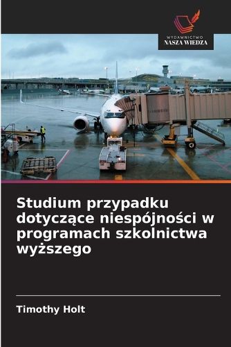 Cover image for Studium przypadku dotyczące niespojności w programach szkolnictwa wyższego