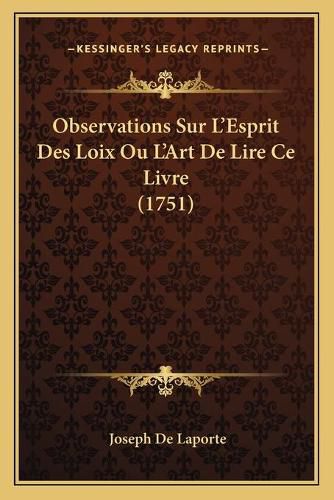 Observations Sur Lacentsa -A Centsesprit Des Loix Ou Lacentsa -A Centsart de Lire Ce Livre (1751)