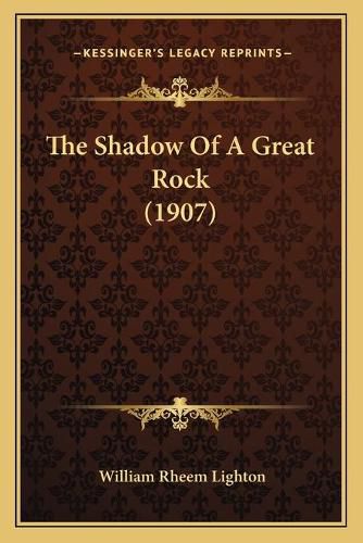 The Shadow of a Great Rock (1907)