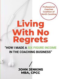 Cover image for Living With No Regrets