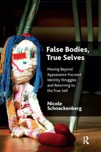 Cover image for False Bodies, True Selves: Moving Beyond Appearance-Focused Identity Struggles and Returning to the True Self