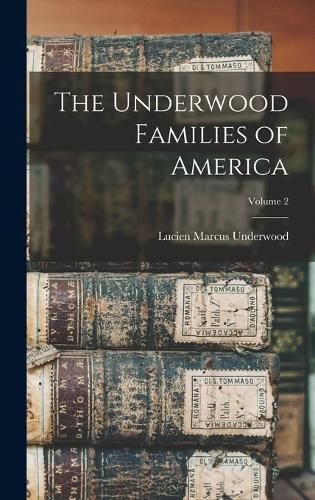 The Underwood Families of America; Volume 2