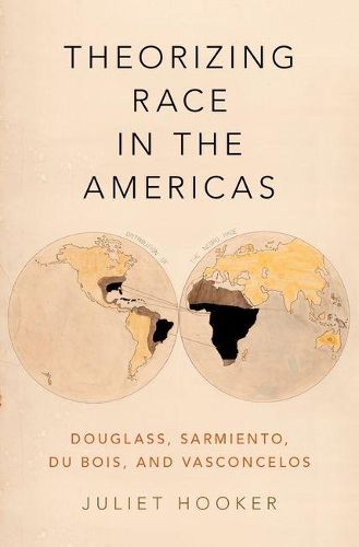 Theorizing Race in the Americas: Douglass, Sarmiento, Du Bois, and Vasconcelos