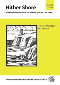 Cover image for Hither Shore 13 Tolkiens Philosophie der Sprache: Jahrbuch 2016 der Deutschen Tolkien Gesellschaft e.V.