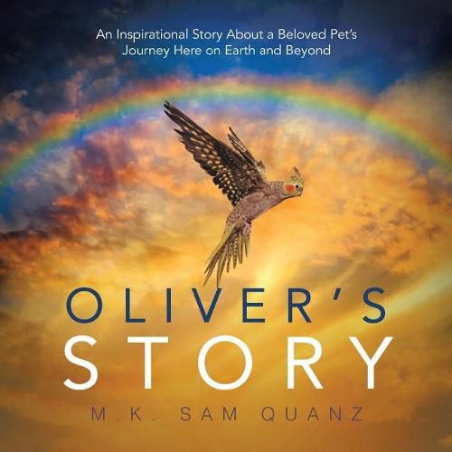 Cover image for Oliver's Story: An Inspirational Story About a Beloved Pet's Journey Here on Earth and Beyond