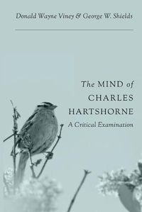 Cover image for The Mind of Charles Hartshorne: A Critical Examination