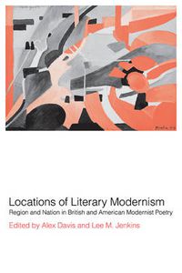 Cover image for Locations of Literary Modernism: Region and Nation in British and American Modernist Poetry