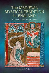 Cover image for The Medieval Mystical Tradition in England: Papers read at Charney Manor, July 2011 [Exeter Symposium 8]