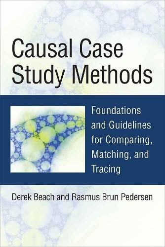 Cover image for Causal Case Study Methods: Foundations and Guidelines for Comparing, Matching, and Tracing