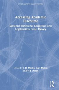 Cover image for Accessing Academic Discourse: Systemic Functional Linguistics and Legitimation Code Theory