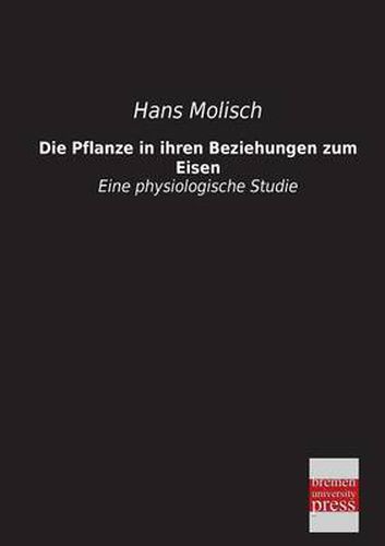 Cover image for Die Pflanze in Ihren Beziehungen Zum Eisen