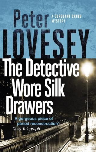 The Detective Wore Silk Drawers: The Second Sergeant Cribb Mystery