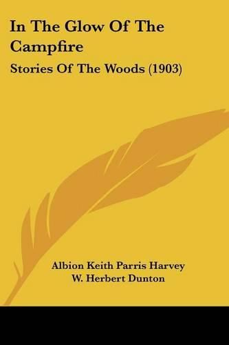 In the Glow of the Campfire: Stories of the Woods (1903)