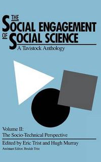 Cover image for The Social Engagement of Social Science, a Tavistock Anthology, Volume 2: The Socio-Technical Perspective