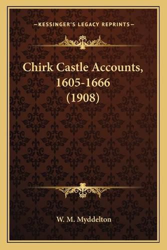 Cover image for Chirk Castle Accounts, 1605-1666 (1908)