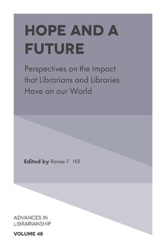 Cover image for Hope and a Future: Perspectives on the Impact that Librarians and Libraries Have on our World