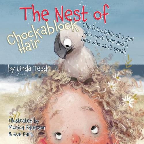 Cover image for The Nest of Chockablock Hair: The friendship of a girl who can't hear and a bird who can't speak