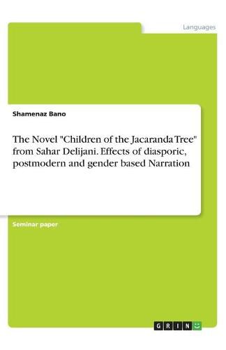 Cover image for The Novel  Children of the Jacaranda Tree  from Sahar Delijani. Effects of diasporic, postmodern and gender based Narration