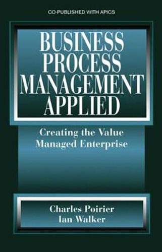 Cover image for Business Process Management Applied: Creating the Value Managed Enterprise