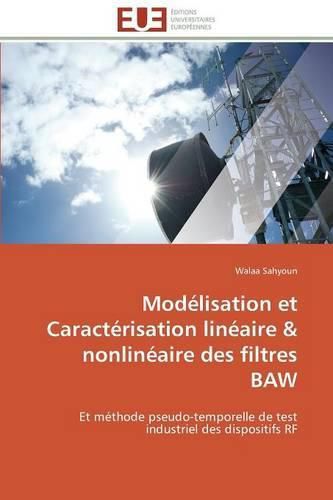 Cover image for Mod lisation Et Caract risation Lin aire Nonlin aire Des Filtres Baw