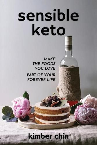 Cover image for Sensible Keto: Make the Foods You Love - Part of Your Forever Life!